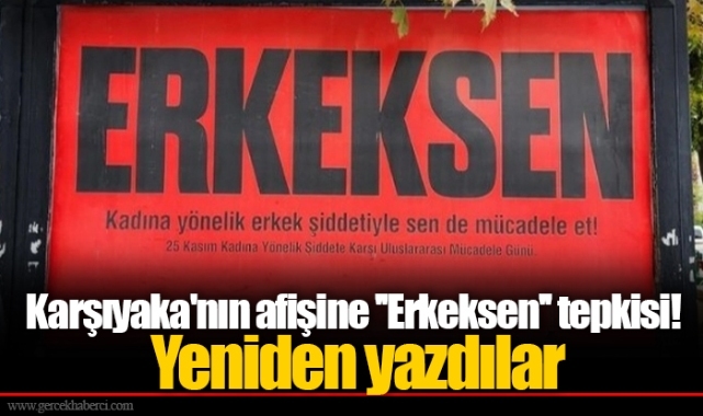 Karşıyaka'nın afişine ''Erkeksen'' tepkisi! Yeniden yazdılar