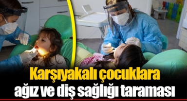 Karşıyakalı çocuklara ağız ve diş sağlığı taraması