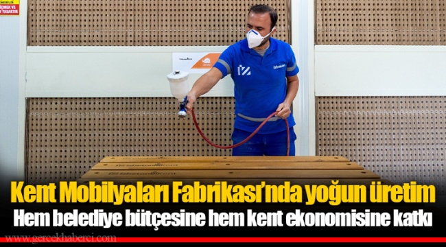 Kent Mobilyaları Fabrikası’nda yoğun üretim