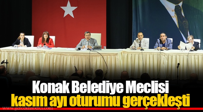 Konak Belediye Meclisi kasım ayı oturumu gerçekleşti