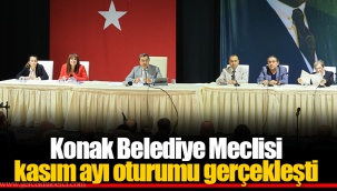 Konak Belediye Meclisi kasım ayı oturumu gerçekleşti