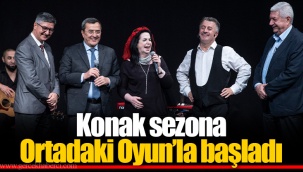 Konak sezona Ortadaki Oyun’la başladı