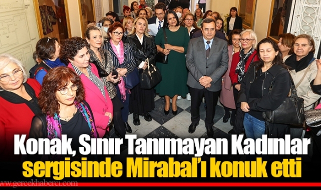 Konak, Sınır Tanımayan Kadınlar sergisinde Mirabal’ı konuk etti