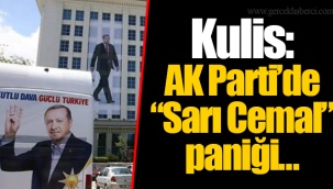 Kulis: AK Parti’de “Sarı Cemal” paniği…