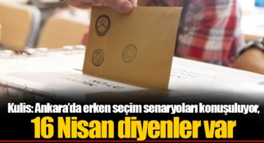 Kulis: Ankara'da erken seçim senaryoları konuşuluyor, 16 Nisan diyenler var