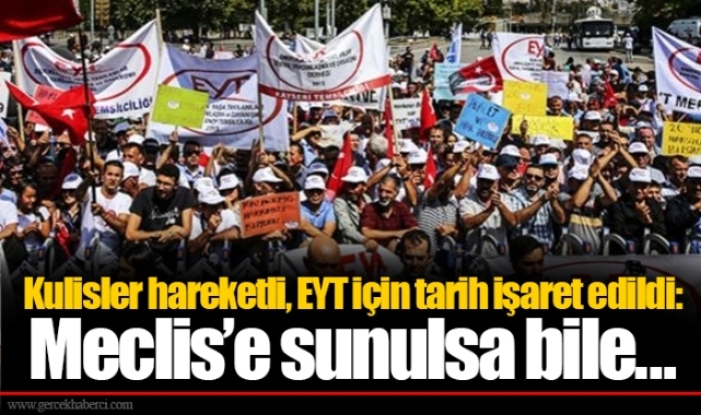 Kulisler hareketli, EYT için tarih işaret edildi: Meclis’e sunulsa bile...