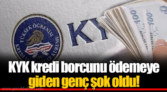 KYK kredi borcunu ödemeye giden genç şok oldu!