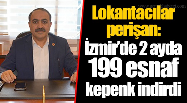 Lokantacılar perişan: İzmir'de 2 ayda 199 esnaf kepenk indirdi