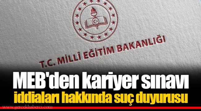 MEB'den kariyer sınavı iddiaları hakkında suç duyurusu