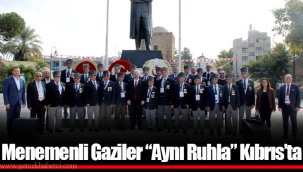 Menemenli Gaziler “Aynı Ruhla” Kıbrıs’ta