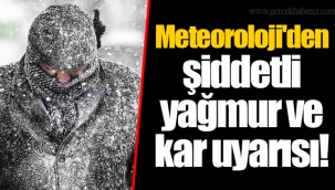 Meteoroloji'den şiddetli yağmur ve kar uyarısı!
