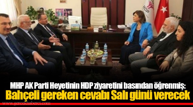 MHP AK Parti Heyetinin HDP ziyaretini basından öğrenmiş: Bahçeli gereken cevabı Salı günü verecek