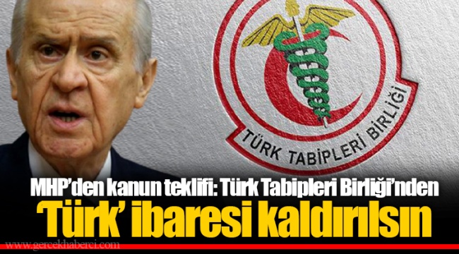 MHP’den kanun teklifi: Türk Tabipleri Birliği’nden ‘Türk’ ibaresi kaldırılsın