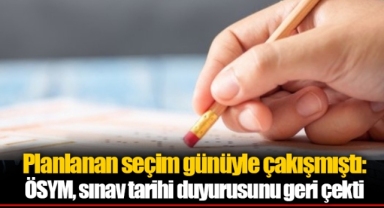 Planlanan seçim günüyle çakışmıştı: ÖSYM, sınav tarihi duyurusunu geri çekti