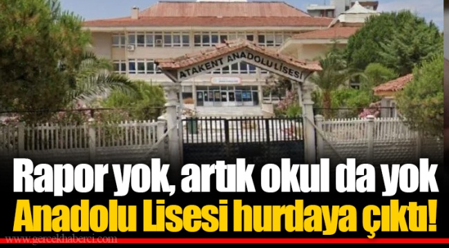Rapor yok, artık okul da yok... Anadolu Lisesi hurdaya çıktı!
