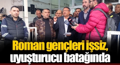 Roman gençleri işsiz, uyuşturucu batağında