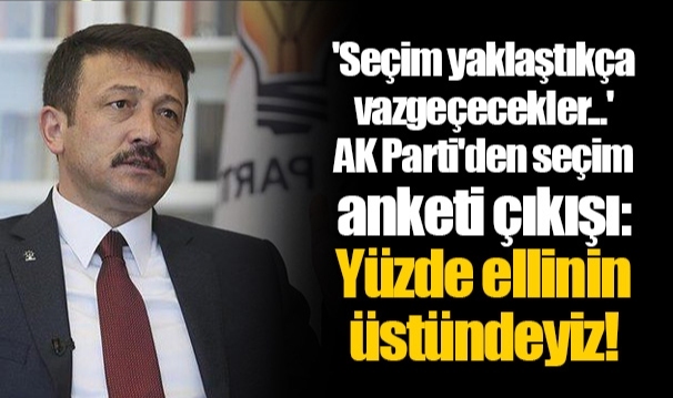 'Seçim yaklaştıkça vazgeçecekler...' AK Parti'den seçim anketi çıkışı: Yüzde ellinin üstündeyiz!