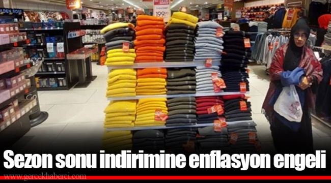 Sezon sonu indirimine enflasyon engeli