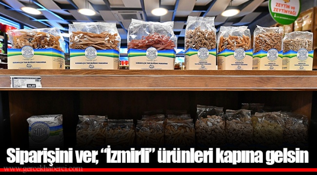 Siparişini ver, “İzmirli” ürünleri kapına gelsin