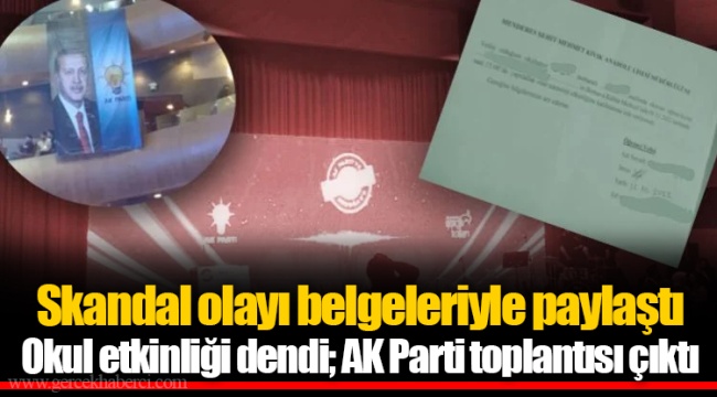 Skandal olayı belgeleriyle paylaştı  Okul etkinliği dendi; AK Parti toplantısı çıktı