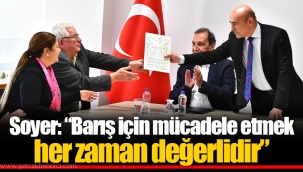 Soyer: “Barış için mücadele etmek her zaman değerlidir”