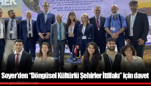 Soyer’den “Döngüsel Kültürlü Şehirler İttifakı” için davet