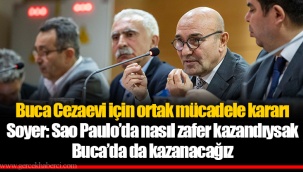 Soyer: Sao Paulo’da nasıl zafer kazandıysak Buca’da da kazanacağız