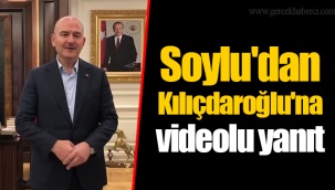 Soylu'dan Kılıçdaroğlu'na videolu yanıt