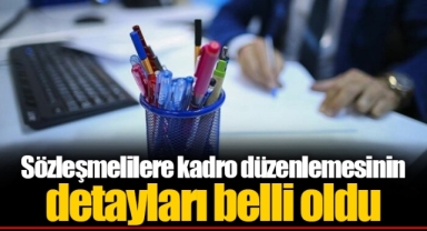 Sözleşmelilere kadro düzenlemesinin detayları belli oldu