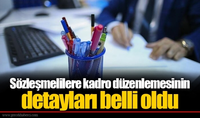 Sözleşmelilere kadro düzenlemesinin detayları belli oldu