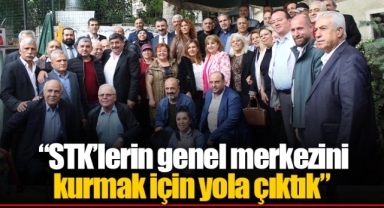 “STK’lerin genel merkezini kurmak için yola çıktık”