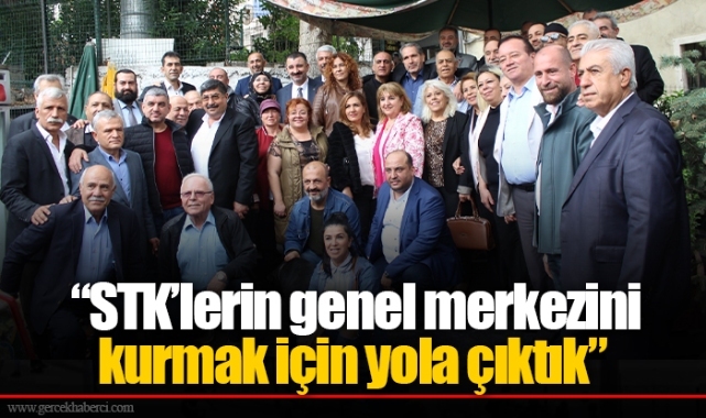  “STK’lerin genel merkezini kurmak için yola çıktık”