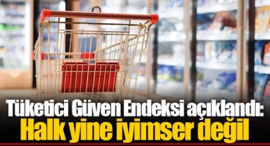 Tüketici Güven Endeksi açıklandı: Halk yine iyimser değil