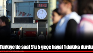 Türkiye'de saat 9'u 5 geçe hayat 1 dakika durdu