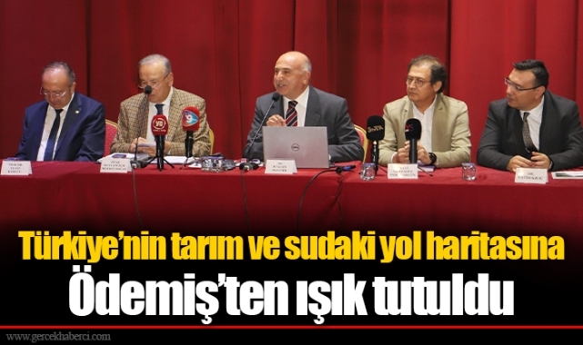 Türkiye’nin tarım ve sudaki yol haritasına Ödemiş’ten ışık tutuldu 