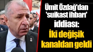 Ümit Özdağ'dan 'suikast ihbarı' iddiası: İki değişik kanaldan geldi