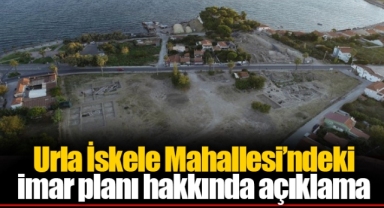 Urla İskele Mahallesi’ndeki imar planı hakkında açıklama
