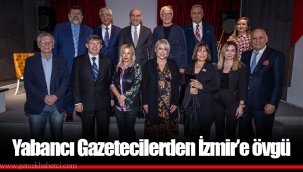 Yabancı Gazetecilerden İzmir’e övgü
