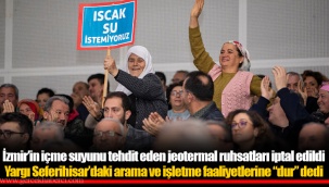 Yargı Seferihisar’daki arama ve işletme faaliyetlerine “dur” dedi
