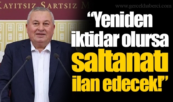 “Yeniden iktidar olursa saltanatı ilan edecek!”