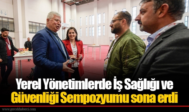Yerel Yönetimlerde İş Sağlığı ve Güvenliği Sempozyumu sona erdi