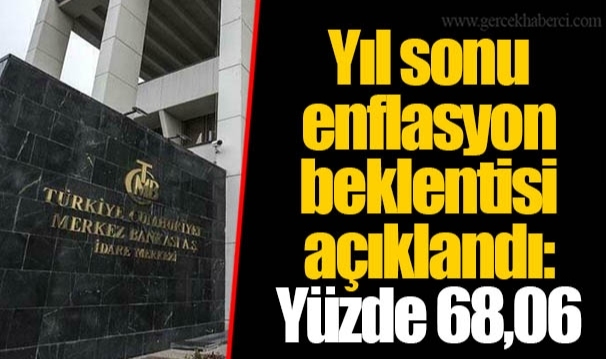 Yıl sonu enflasyon beklentisi açıklandı: Yüzde 68,06
