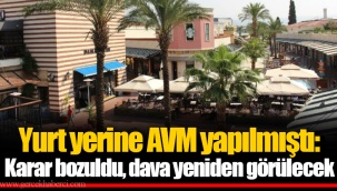 Yurt yerine AVM yapılmıştı: Karar bozuldu, dava yeniden görülecek