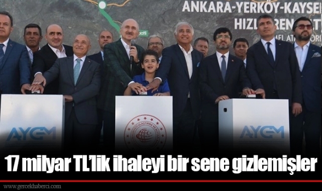 17 milyar TL’lik ihaleyi bir sene gizlemişler
