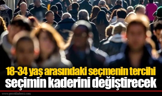 18-34 yaş arasındaki seçmenin tercihi seçimin kaderini değiştirecek