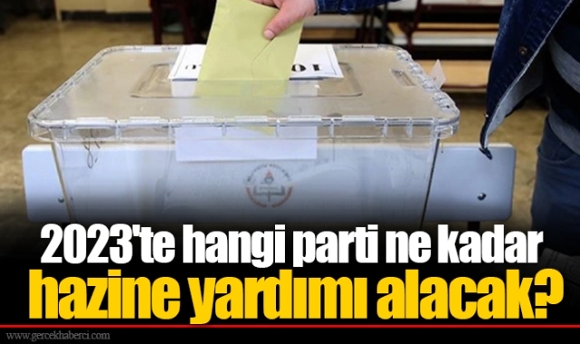 2023'te hangi parti ne kadar hazine yardımı alacak?