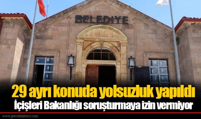 29 ayrı konuda yolsuzluk yapıldı... İçişleri Bakanlığı soruşturmaya izin vermiyor