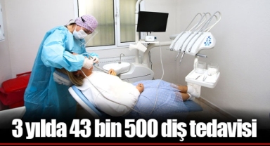 3 yılda 43 bin 500 diş tedavisi