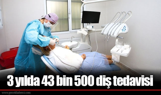 3 yılda 43 bin 500 diş tedavisi