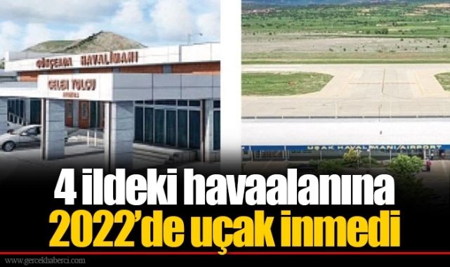 4 ildeki havaalanına 2022’de uçak inmedi